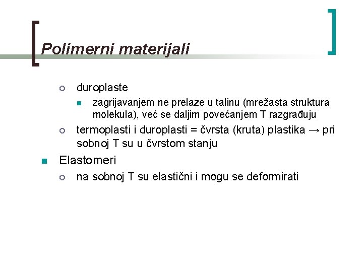 Polimerni materijali ¡ duroplaste n ¡ n zagrijavanjem ne prelaze u talinu (mrežasta struktura