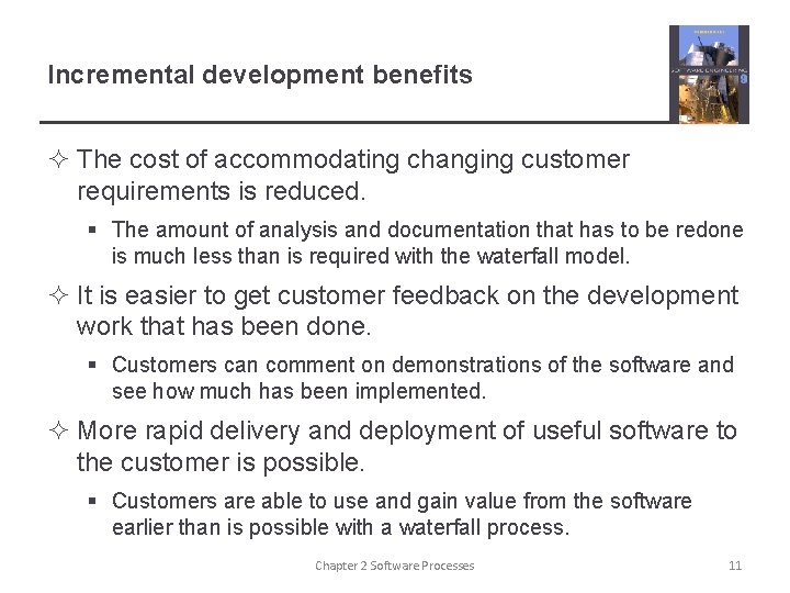 Incremental development benefits ² The cost of accommodating changing customer requirements is reduced. §