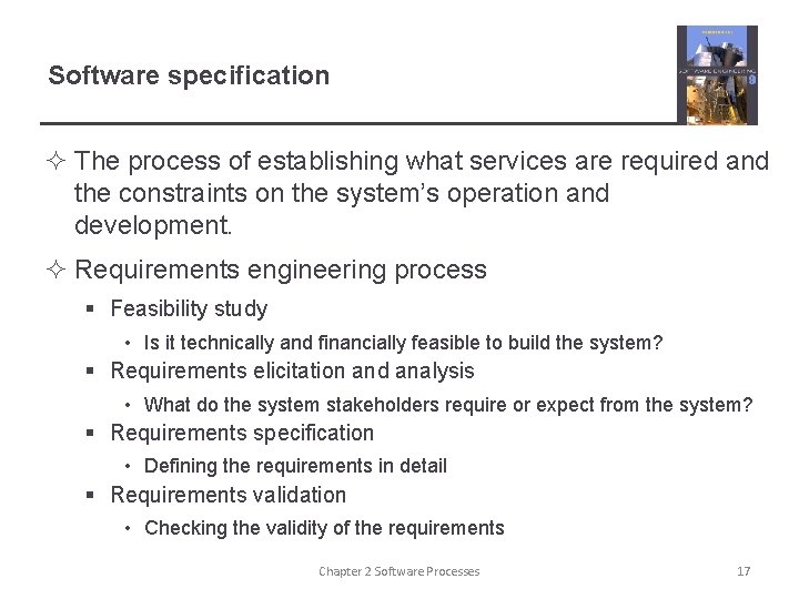 Software specification ² The process of establishing what services are required and the constraints