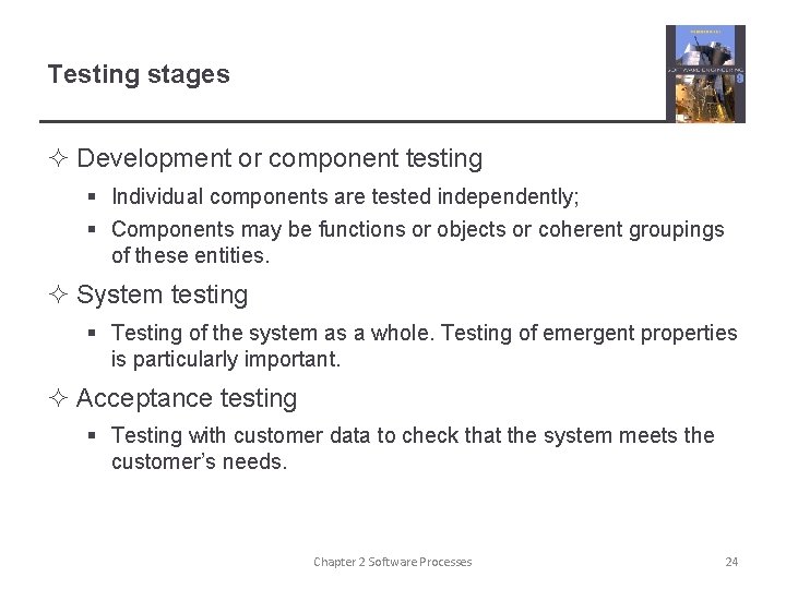 Testing stages ² Development or component testing § Individual components are tested independently; §