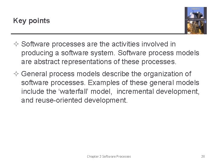 Key points ² Software processes are the activities involved in producing a software system.