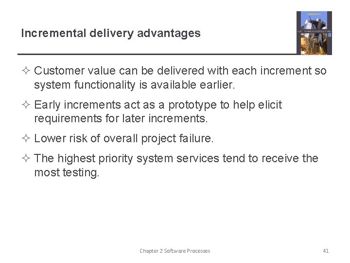 Incremental delivery advantages ² Customer value can be delivered with each increment so system