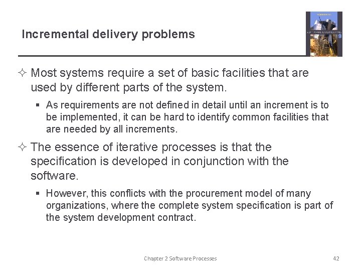 Incremental delivery problems ² Most systems require a set of basic facilities that are