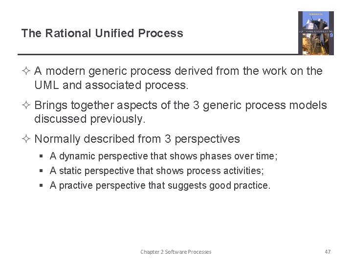 The Rational Unified Process ² A modern generic process derived from the work on