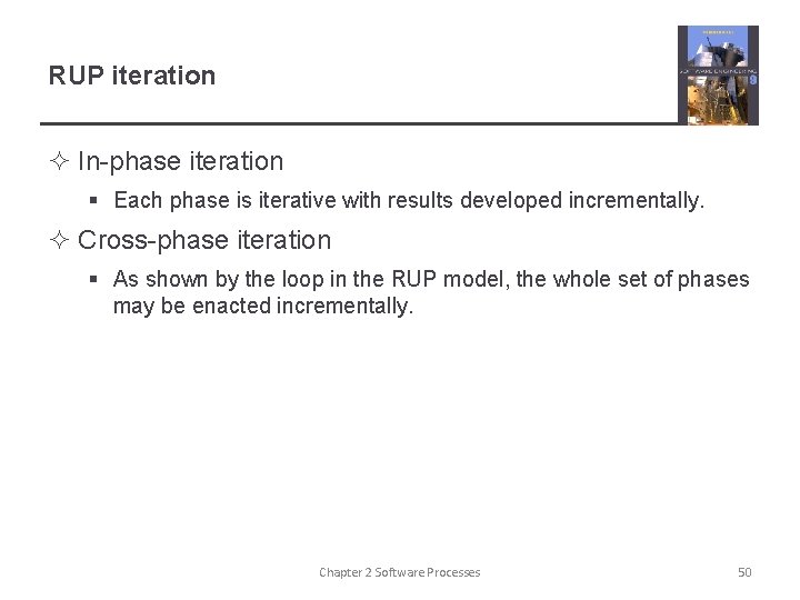 RUP iteration ² In-phase iteration § Each phase is iterative with results developed incrementally.