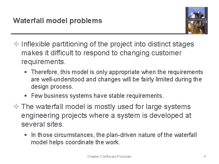 Waterfall model problems ² Inflexible partitioning of the project into distinct stages makes it