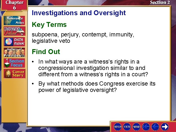 Investigations and Oversight Key Terms subpoena, perjury, contempt, immunity, legislative veto Find Out •