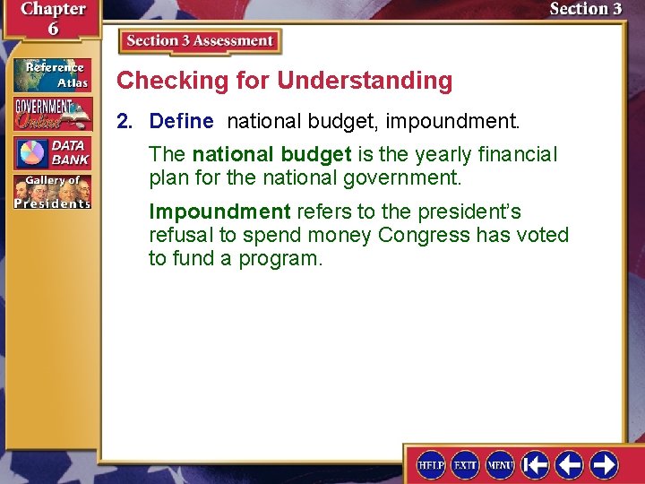 Checking for Understanding 2. Define national budget, impoundment. The national budget is the yearly