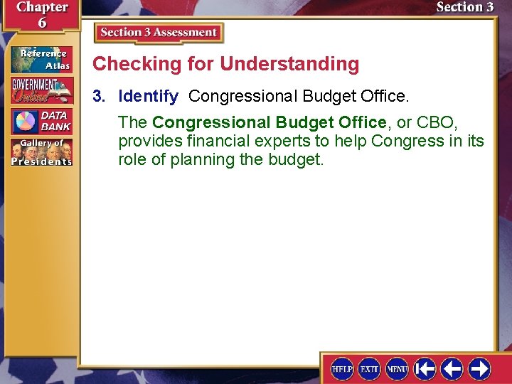 Checking for Understanding 3. Identify Congressional Budget Office. The Congressional Budget Office, or CBO,