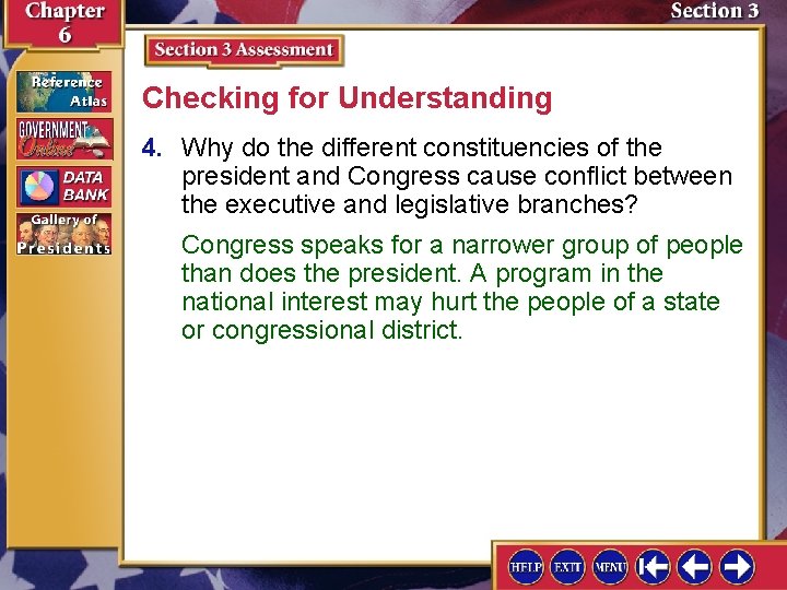 Checking for Understanding 4. Why do the different constituencies of the president and Congress