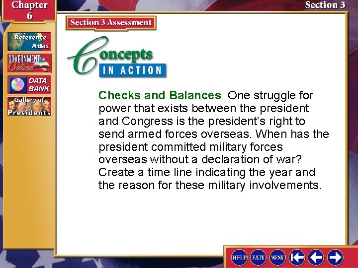 Checks and Balances One struggle for power that exists between the president and Congress