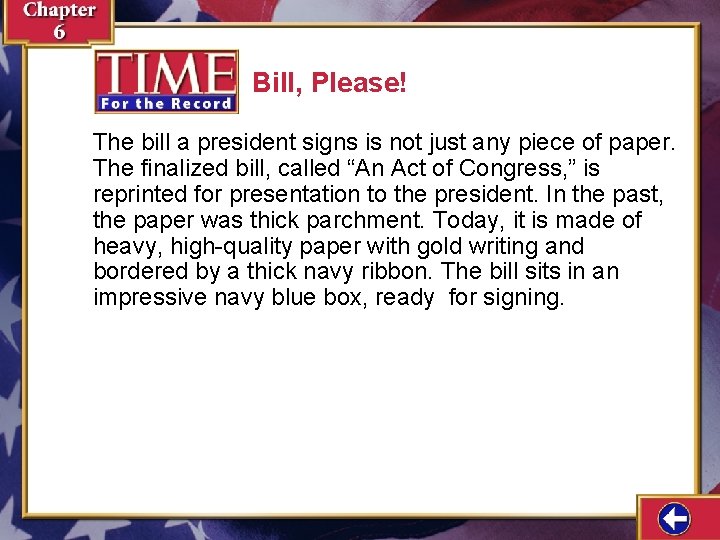 Bill, Please! The bill a president signs is not just any piece of paper.