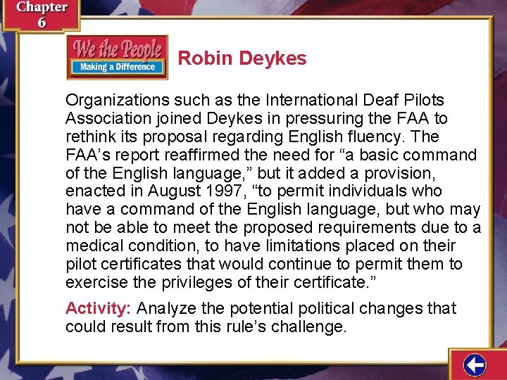 Robin Deykes Organizations such as the International Deaf Pilots Association joined Deykes in pressuring