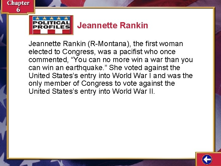 Jeannette Rankin (R-Montana), the first woman elected to Congress, was a pacifist who once