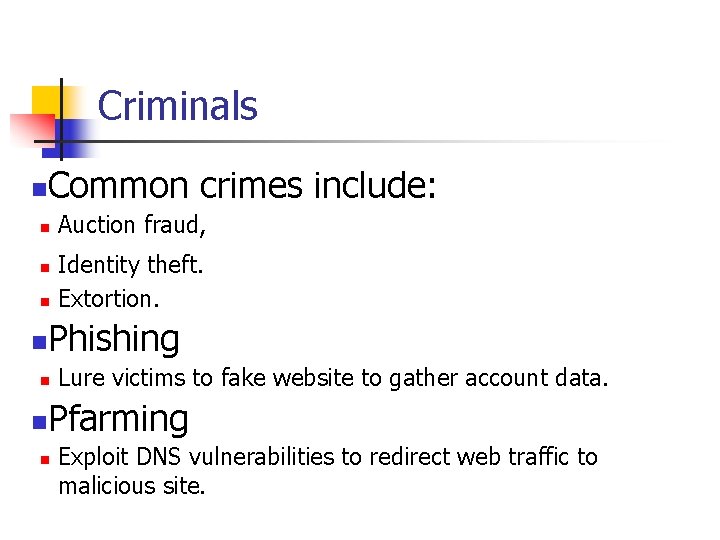 Criminals n Common crimes include: n n Identity theft. Extortion. Phishing n n Auction