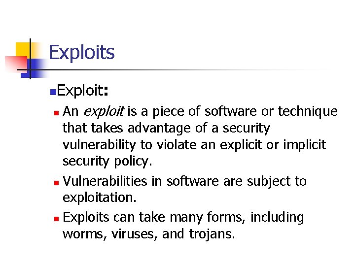 Exploits n Exploit: An exploit is a piece of software or technique that takes