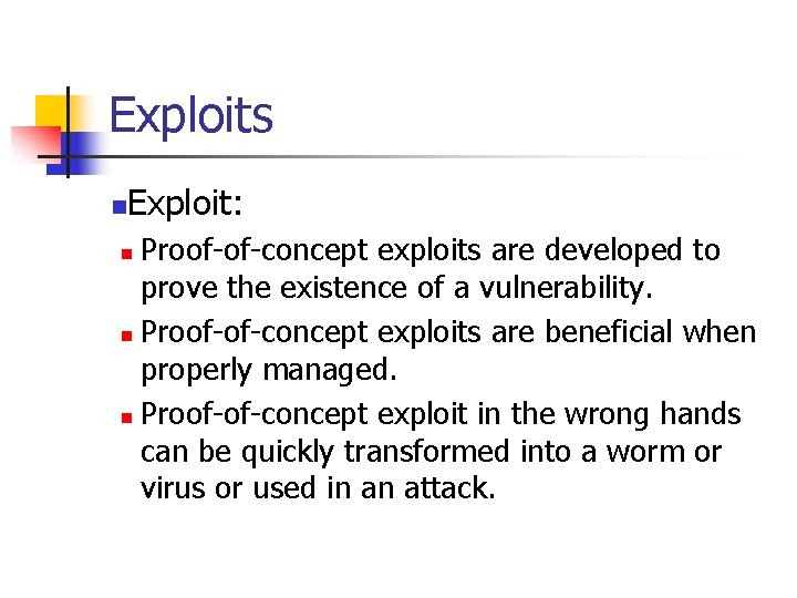 Exploits n Exploit: Proof-of-concept exploits are developed to prove the existence of a vulnerability.