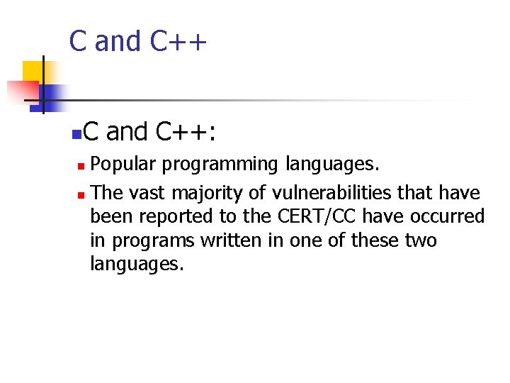 C and C++ n C and C++: Popular programming languages. n The vast majority