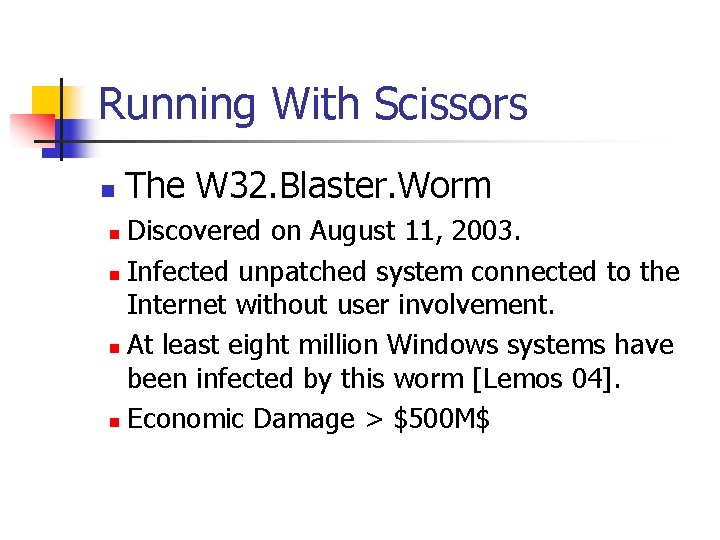 Running With Scissors n The W 32. Blaster. Worm Discovered on August 11, 2003.