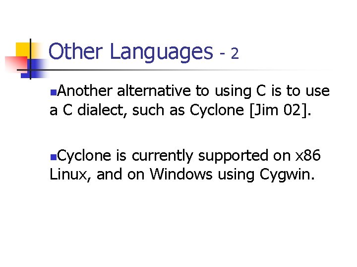 Other Languages -2 Another alternative to using C is to use a C dialect,