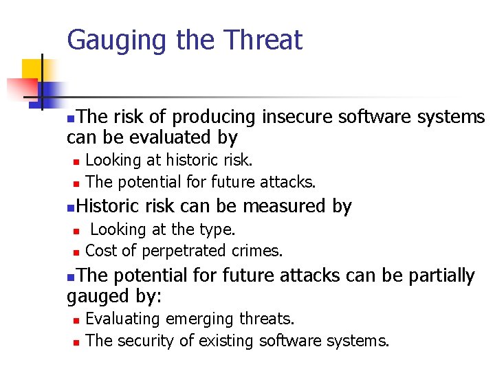 Gauging the Threat The risk of producing insecure software systems can be evaluated by