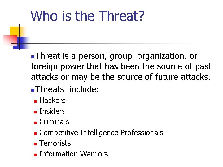 Who is the Threat? Threat is a person, group, organization, or foreign power that