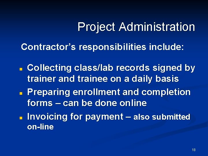 Project Administration Contractor’s responsibilities include: n n n Collecting class/lab records signed by trainer