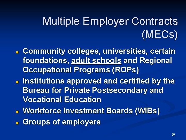 Multiple Employer Contracts (MECs) n n Community colleges, universities, certain foundations, adult schools and