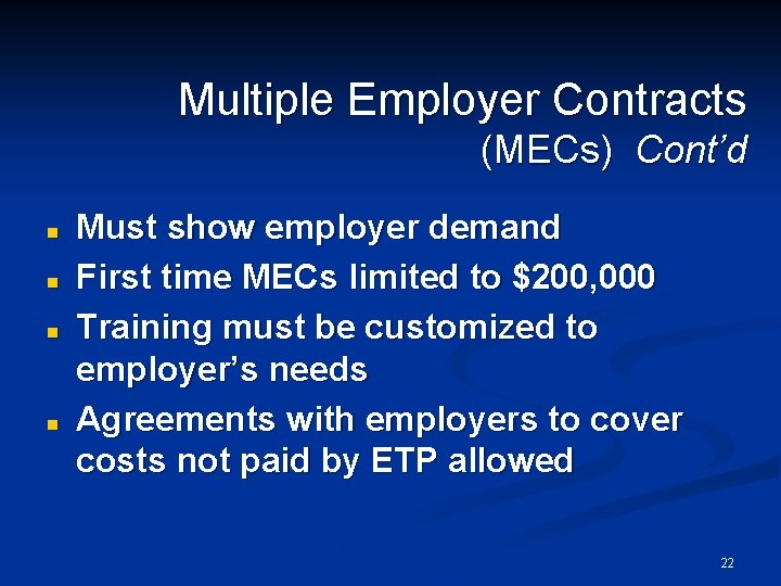 Multiple Employer Contracts (MECs) Cont’d n n Must show employer demand First time MECs