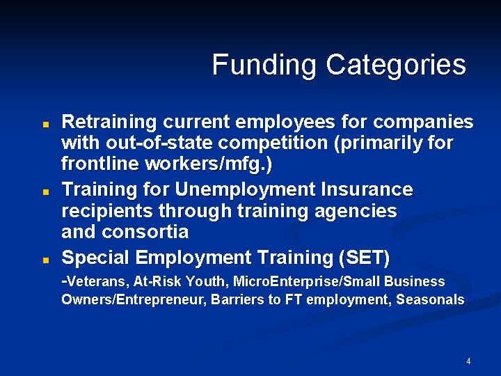 Funding Categories n n n Retraining current employees for companies with out-of-state competition (primarily