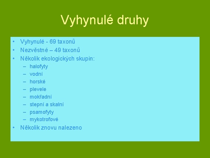 Vyhynulé druhy • Vyhynulé - 69 taxonů • Nezvěstné – 49 taxonů • Několik