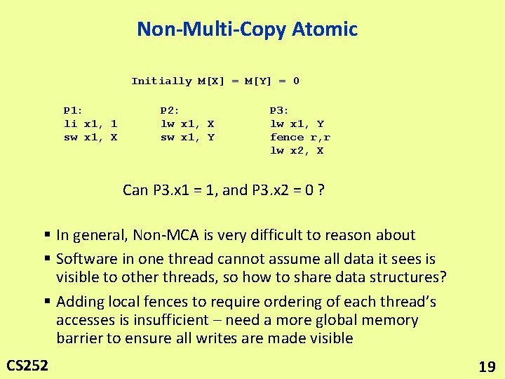 Non-Multi-Copy Atomic Initially M[X] = M[Y] = 0 P 1: li x 1, 1