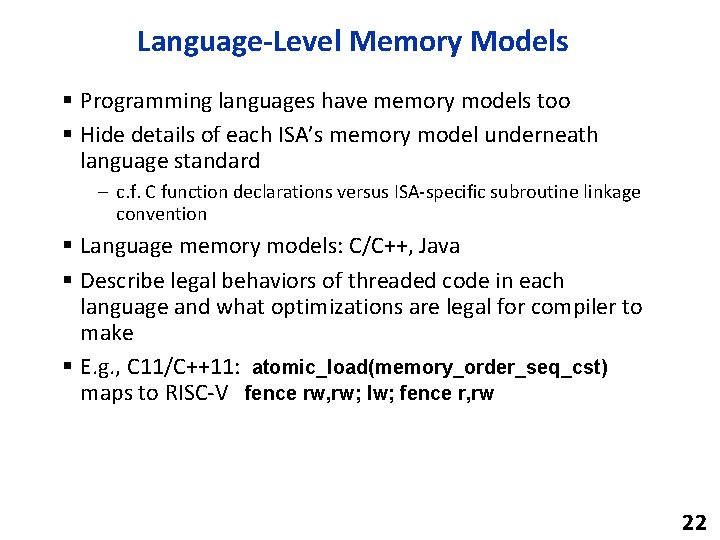 Language-Level Memory Models § Programming languages have memory models too § Hide details of