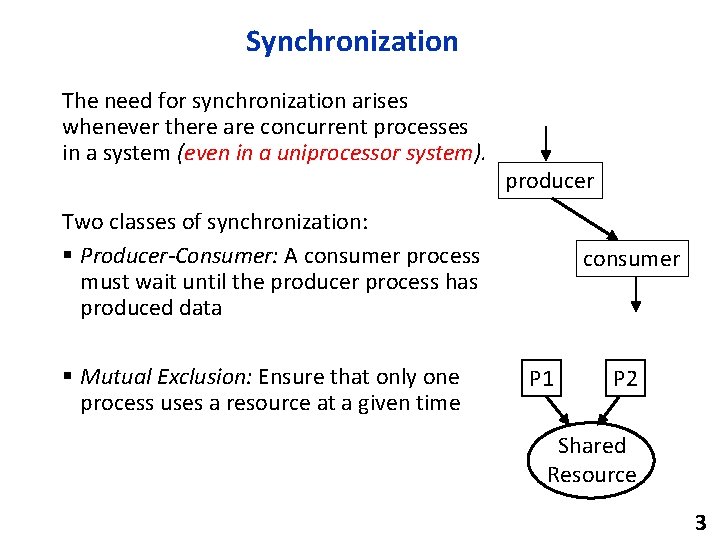 Synchronization The need for synchronization arises whenever there are concurrent processes in a system