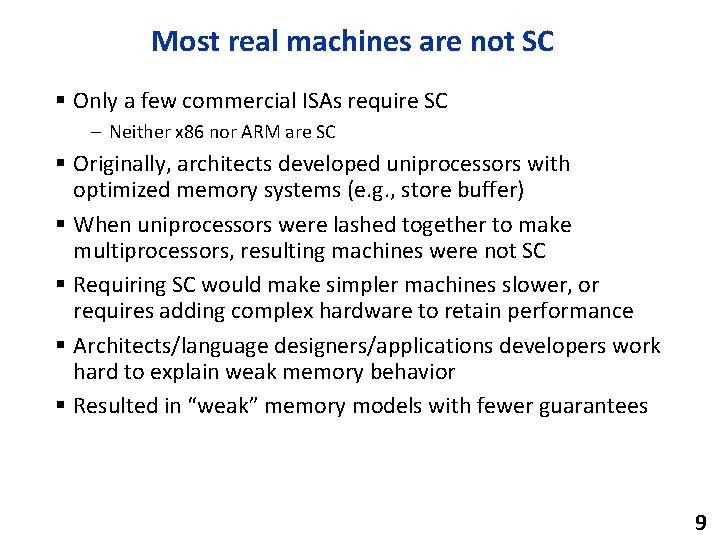 Most real machines are not SC § Only a few commercial ISAs require SC