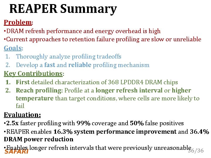 REAPER Summary Problem: • DRAM refresh performance and energy overhead is high • Current
