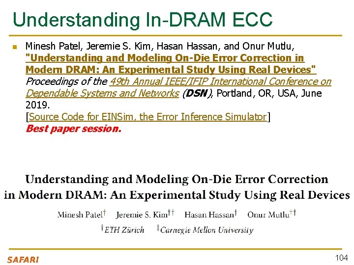 Understanding In-DRAM ECC n Minesh Patel, Jeremie S. Kim, Hasan Hassan, and Onur Mutlu,