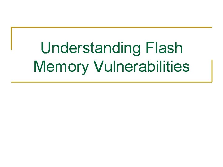 Understanding Flash Memory Vulnerabilities 