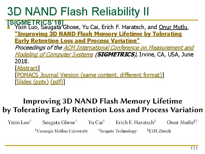 3 D NAND Flash Reliability II [SIGMETRICS’ 18] n Yixin Luo, Saugata Ghose, Yu
