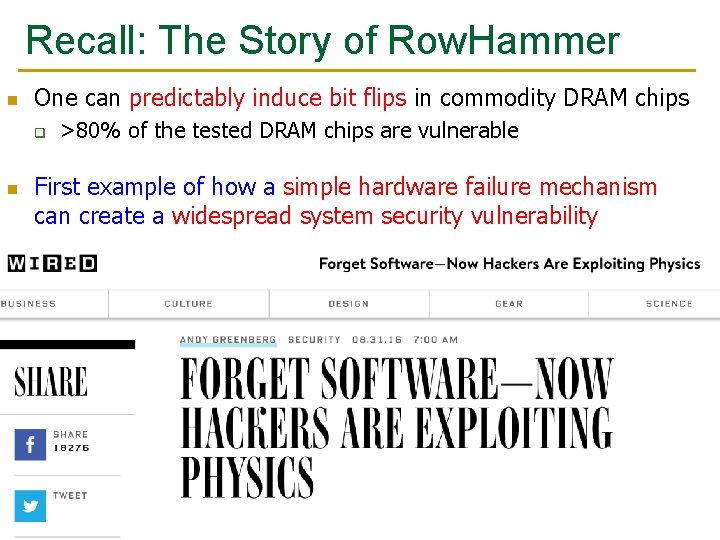Recall: The Story of Row. Hammer n One can predictably induce bit flips in