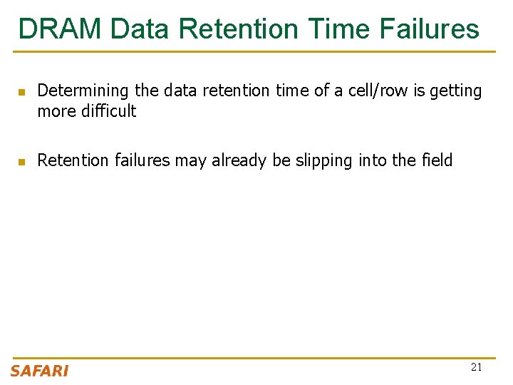 DRAM Data Retention Time Failures n n Determining the data retention time of a