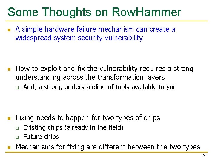 Some Thoughts on Row. Hammer n n A simple hardware failure mechanism can create