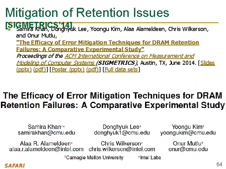 Mitigation of Retention Issues [SIGMETRICS’ 14] n Samira Khan, Donghyuk Lee, Yoongu Kim, Alaa