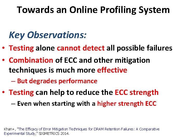 Towards an Online Profiling System Key Observations: • Testing alone cannot detect all possible
