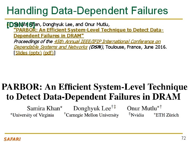 Handling Data-Dependent Failures Samira Khan, Donghyuk Lee, and Onur Mutlu, [DSN’ 16] n "PARBOR: