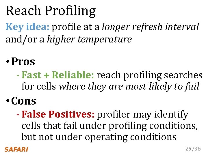 Reach Profiling Key idea: profile at a longer refresh interval and/or a higher temperature