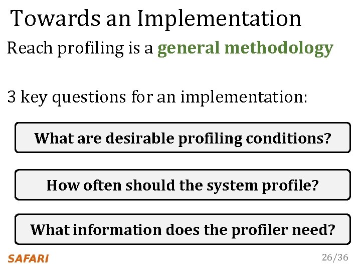 Towards an Implementation Reach profiling is a general methodology 3 key questions for an