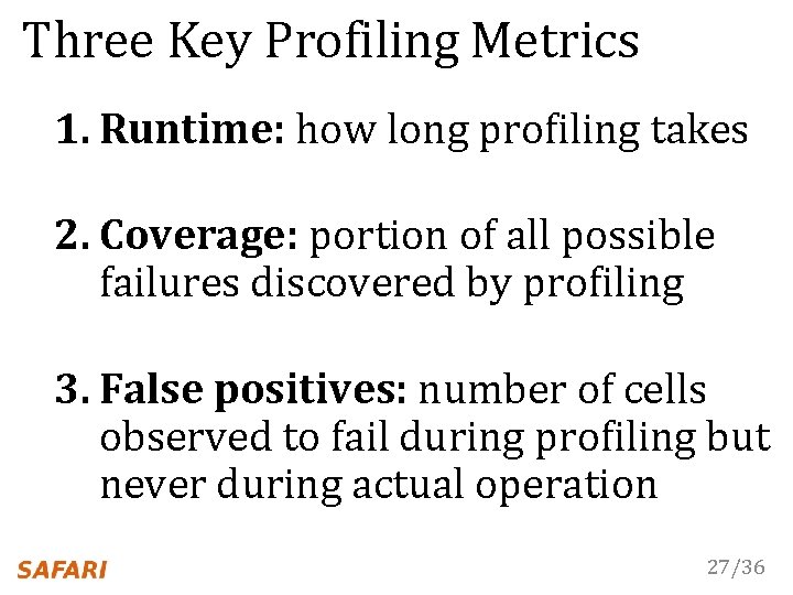 Three Key Profiling Metrics 1. Runtime: how long profiling takes 2. Coverage: portion of