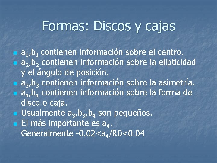 Formas: Discos y cajas n n n a 1, b 1 contienen información sobre