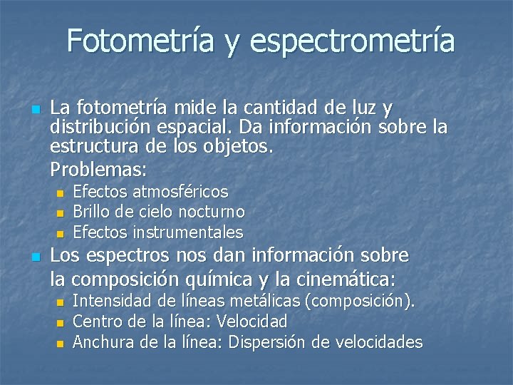 Fotometría y espectrometría n La fotometría mide la cantidad de luz y distribución espacial.